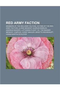 Red Army Faction: Members of the Red Army Faction, Victims of the Red Army Faction, Ulrike Meinhof, Gudrun Ensslin, Andreas Baader