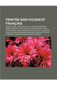 Peintre Non Figuratif Francais: Jean Le Moal, Jean Bertholle, Alfred Manessier, Roger Bissiere, Louis Nallard, Jean Bazaine, Jean-Pierre Ancel