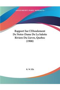 Rapport Sur L'Eboulement De Notre-Dame De La Salette Riviere Du Lievre, Quebec (1908)