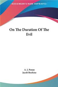 On the Duration of the Evil