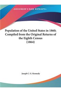 Population of the United States in 1860; Compiled from the Original Returns of the Eighth Census (1864)