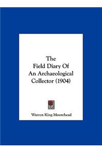 The Field Diary of an Archaeological Collector (1904)