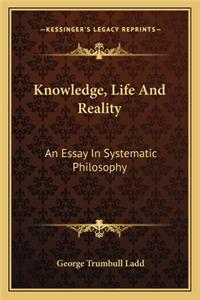 Knowledge, Life and Reality