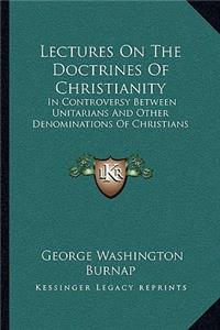 Lectures On The Doctrines Of Christianity