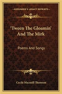 Tween the Gloamin' and the Mirk