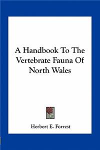 Handbook to the Vertebrate Fauna of North Wales