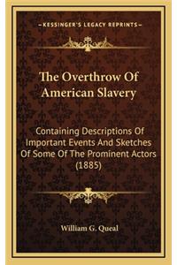 The Overthrow of American Slavery