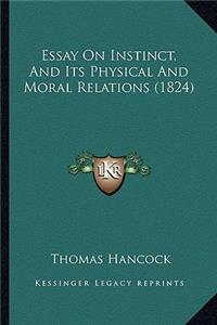 Essay On Instinct, And Its Physical And Moral Relations (1824)