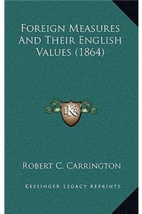 Foreign Measures And Their English Values (1864)