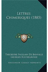 Lettres Chimeriques (1885)