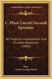 C. Plinii Caecilii Secundi Epistulae