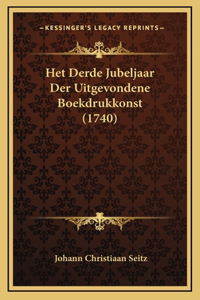 Het Derde Jubeljaar Der Uitgevondene Boekdrukkonst (1740)