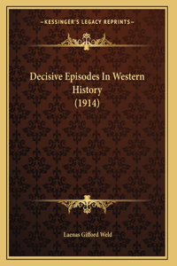 Decisive Episodes In Western History (1914)