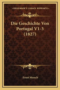 Die Geschichte Von Portugal V1-3 (1827)