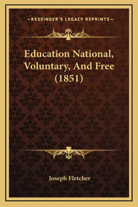 Education National, Voluntary, And Free (1851)