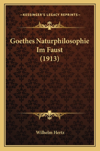 Goethes Naturphilosophie Im Faust (1913)