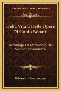 Della Vita E Delle Opere Di Guido Bonatti