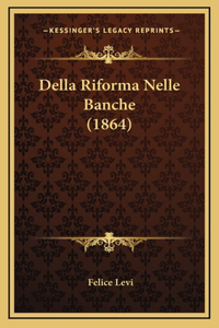 Della Riforma Nelle Banche (1864)