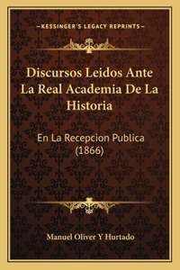 Discursos Leidos Ante La Real Academia de La Historia