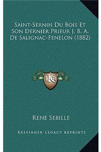 Saint-Sernin Du Bois Et Son Dernier Prieur J. B. A. De Salignac-Fenelon (1882)