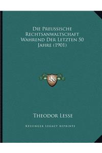 Die Preussische Rechtsanwaltschaft Wahrend Der Letzten 50 Jahre (1901)