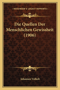 Quellen Der Menschlichen Gewissheit (1906)