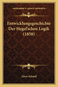 Entwicklungsgeschichte Der Hegel'schen Logik (1858)
