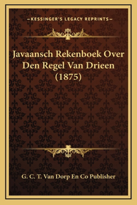 Javaansch Rekenboek Over Den Regel Van Drieen (1875)