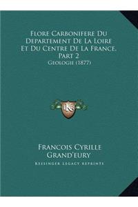Flore Carbonifere Du Departement de La Loire Et Du Centre de La France, Part 2