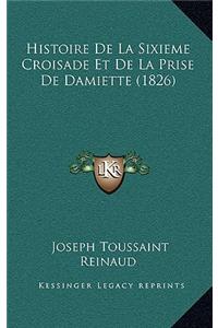 Histoire De La Sixieme Croisade Et De La Prise De Damiette (1826)
