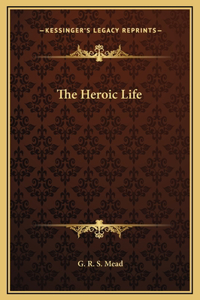 The Heroic Life