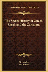 The Secret History of Queen Zarah and the Zarazians
