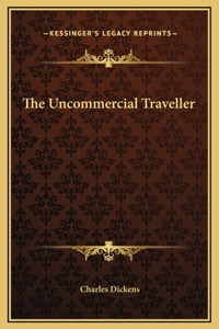 Uncommercial Traveller
