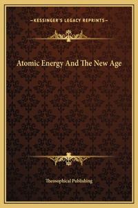 Atomic Energy And The New Age