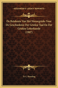 De Betekenis Van Het Nieuwgrieks Voor De Geschiedenis Der Griekse Taal En Der Griekse Letterkunde (1907)