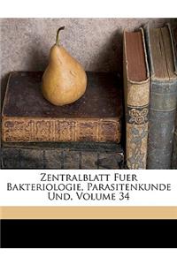 Zentralblatt Fuer Bakteriologie, Parasitenkunde Und, Volume 34