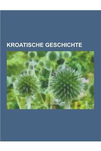 Kroatische Geschichte: Attentat Von Sarajevo, Dalmatien, Gespan, Serbokroaten, Slawonien, Konigreich Jugoslawien, Geschichte Kroatiens, Inter