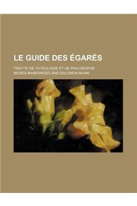 Le Guide Des Egares; Trait?e de Th?eologie Et de Philosophie