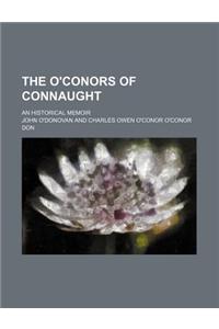 The O'Conors of Connaught; An Historical Memoir