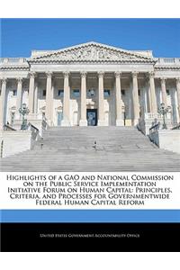 Highlights of a Gao and National Commission on the Public Service Implementation Initiative Forum on Human Capital