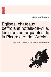 Eglises, chateaux, beffrois et hotels-de-ville, les plus remarquables de la Picardie et de l'Artois.