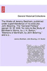 The Works of Jeremy Bentham, published under superintendence of his executor, John Bowring. The 