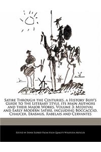 Satire Through the Centuries, a History Buff's Guide to the Literary Style, Its Main Authors and Their Major Works, Volume 3