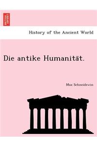 Die antike Humanität.