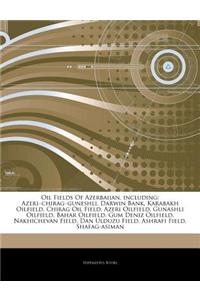 Articles on Oil Fields of Azerbaijan, Including