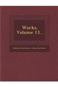 Works, Volume 13...
