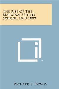 The Rise of the Marginal Utility School, 1870-1889