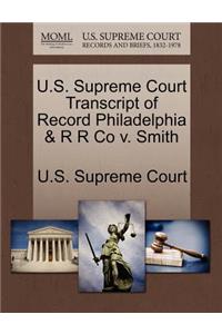 U.S. Supreme Court Transcript of Record Philadelphia & R R Co V. Smith
