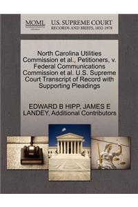 North Carolina Utilities Commission et al., Petitioners, V. Federal Communications Commission et al. U.S. Supreme Court Transcript of Record with Supporting Pleadings