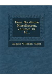 Neue Nordische Miscellaneen, Volumes 15-16...